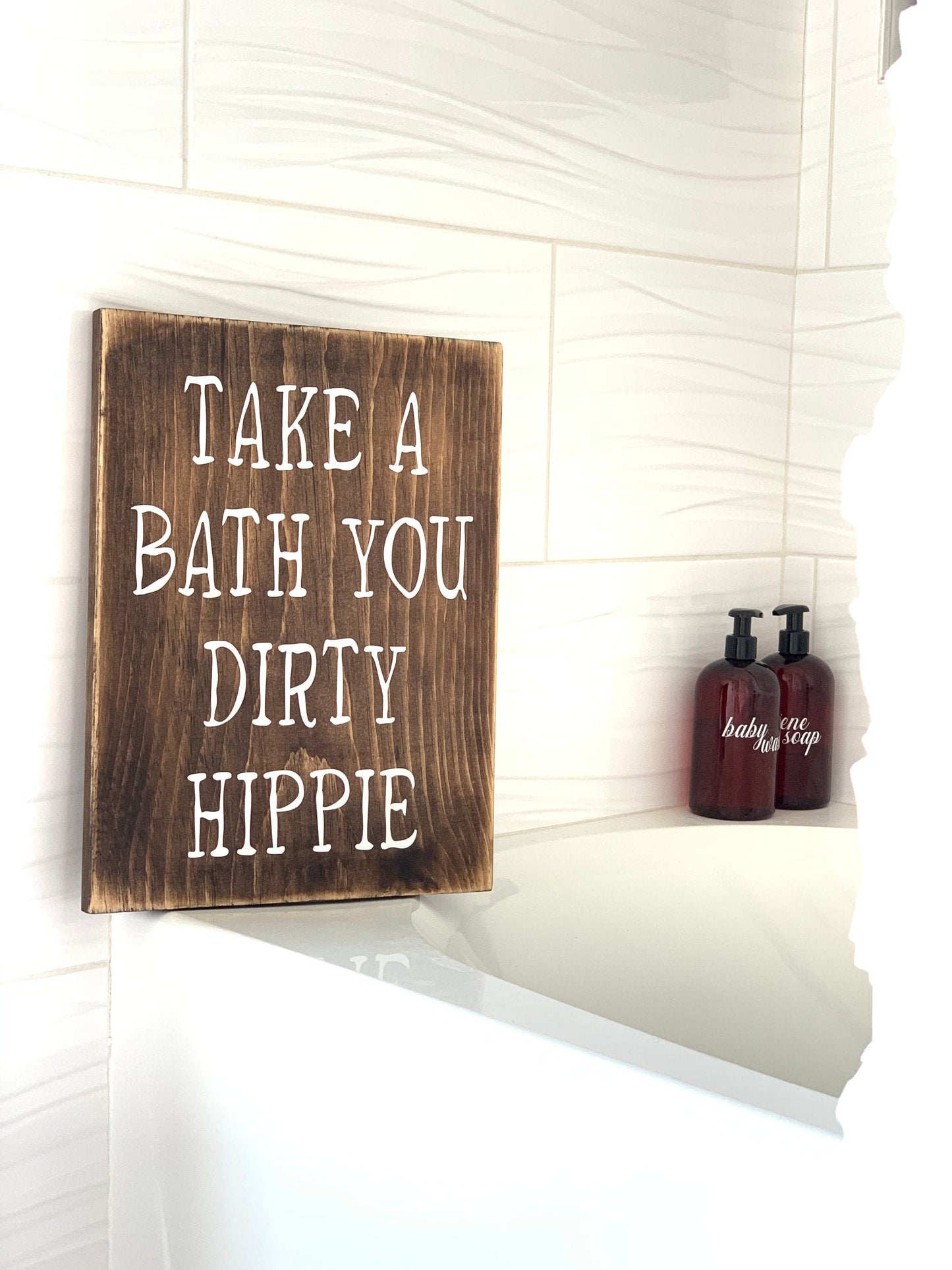 Take a bath you dirty hippie wood sign