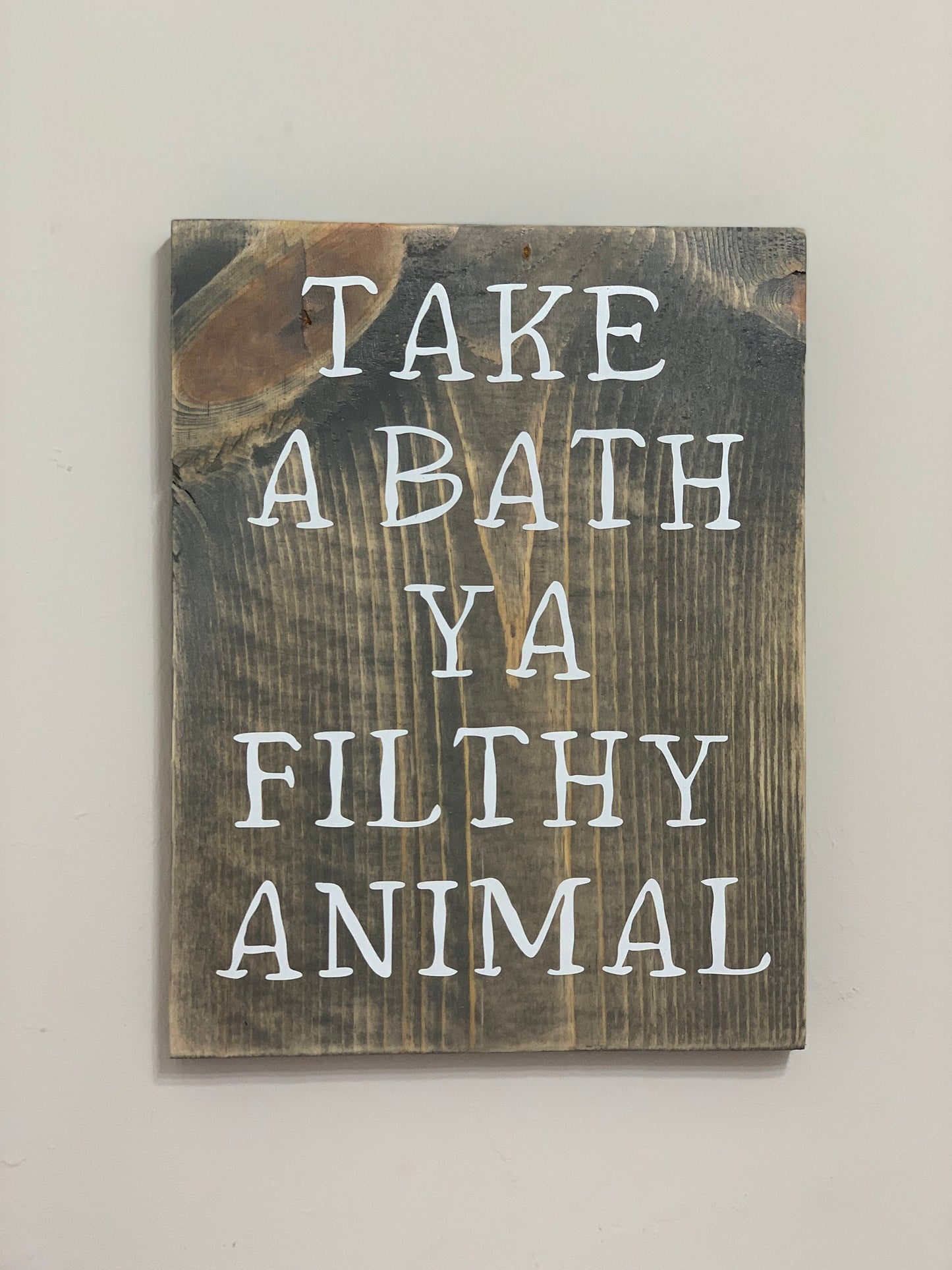 Take a bath ya filthy animal sign