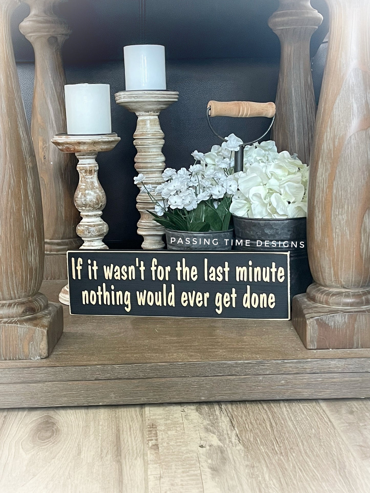 If it wasn't for the last minute nothing would ever get done wood sign